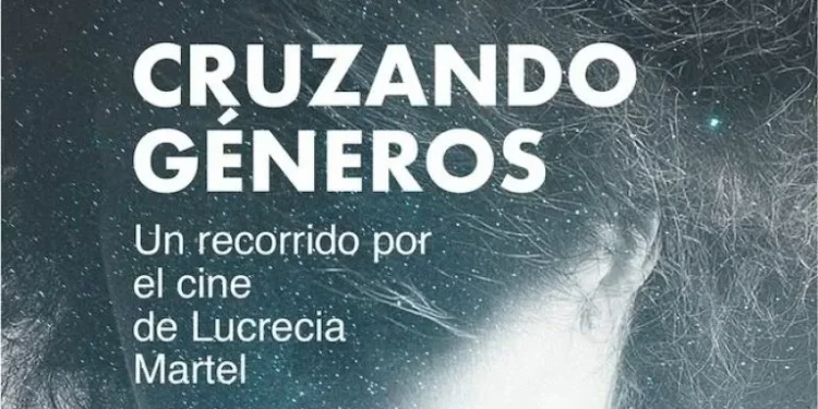 “Cruzando Géneros”: Fernanda Alarcón analiza el cine de Lucrecia Martel